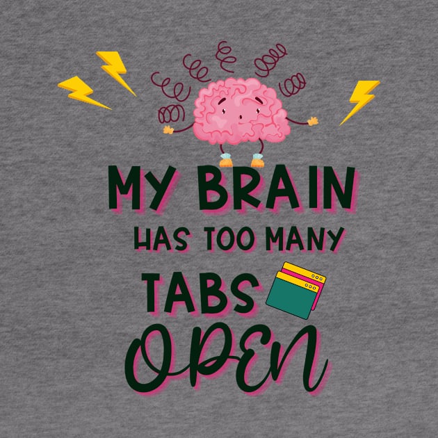 My Brain Has Too Many Tabs Open by Delilah Designs